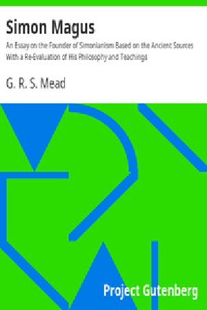 [Gutenberg 12892] • Simon Magus / An Essay on the Founder of Simonianism Based on the Ancient Sources With a Re-Evaluation of His Philosophy and Teachings